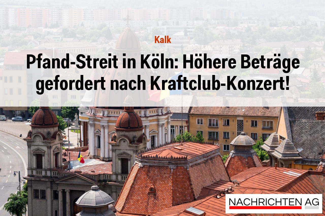Pfand-Streit in Köln: Höhere Beträge gefordert nach Kraftclub-Konzert!