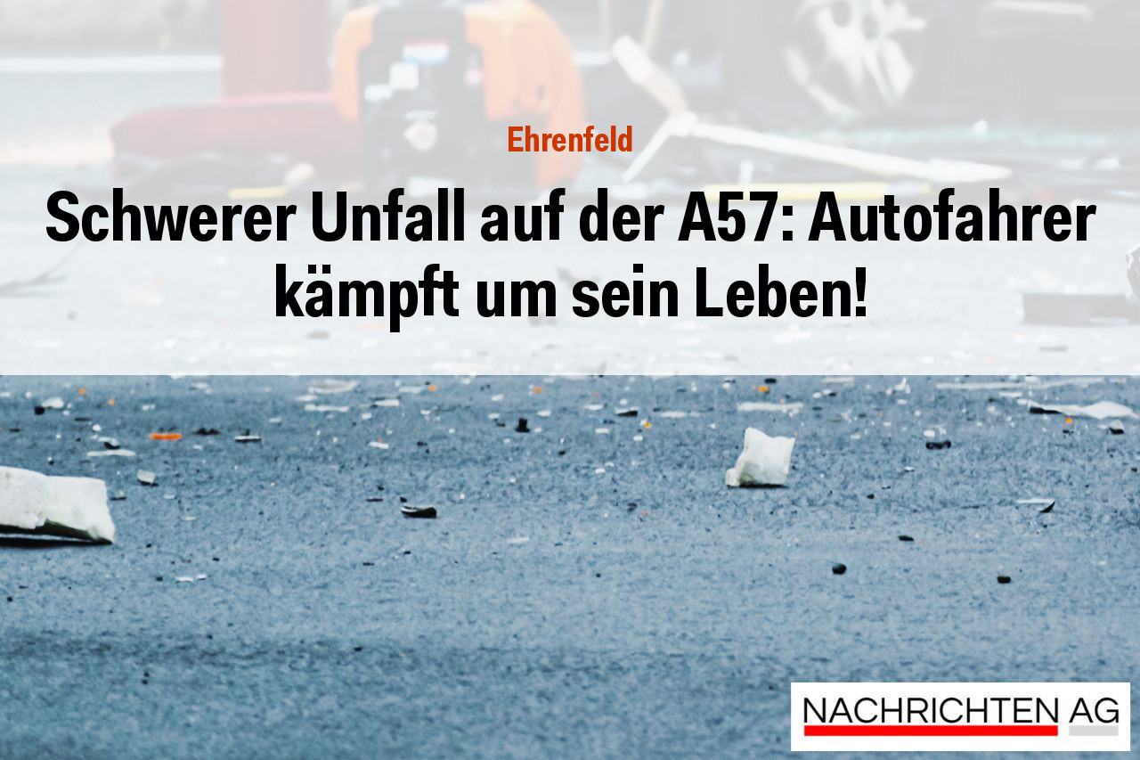 Schwerer Unfall auf der A57: Autofahrer kämpft um sein Leben!