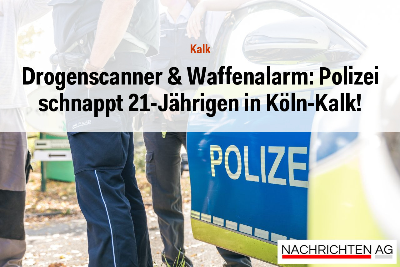 Drogenscanner & Waffenalarm: Polizei schnappt 21-Jährigen in Köln-Kalk!