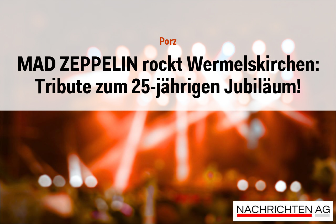 MAD ZEPPELIN rockt Wermelskirchen: Tribute zum 25-jährigen Jubiläum!