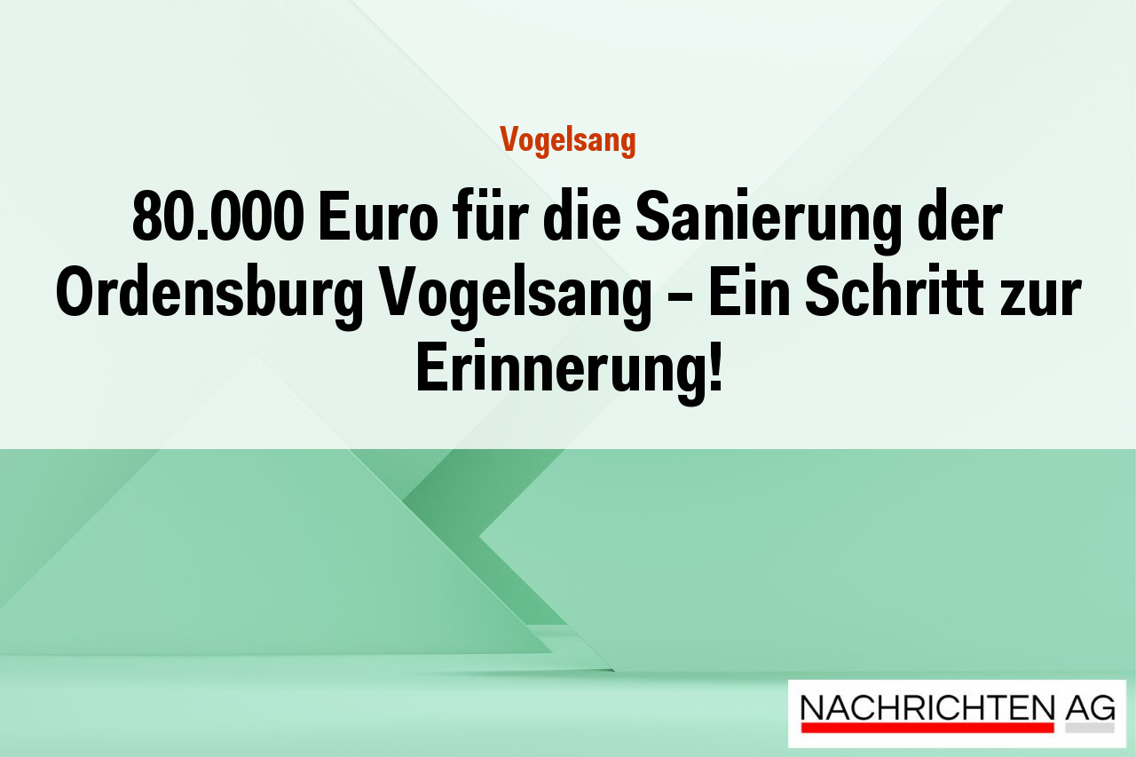 80.000 Euro für die Sanierung der Ordensburg Vogelsang – Ein Schritt zur Erinnerung!