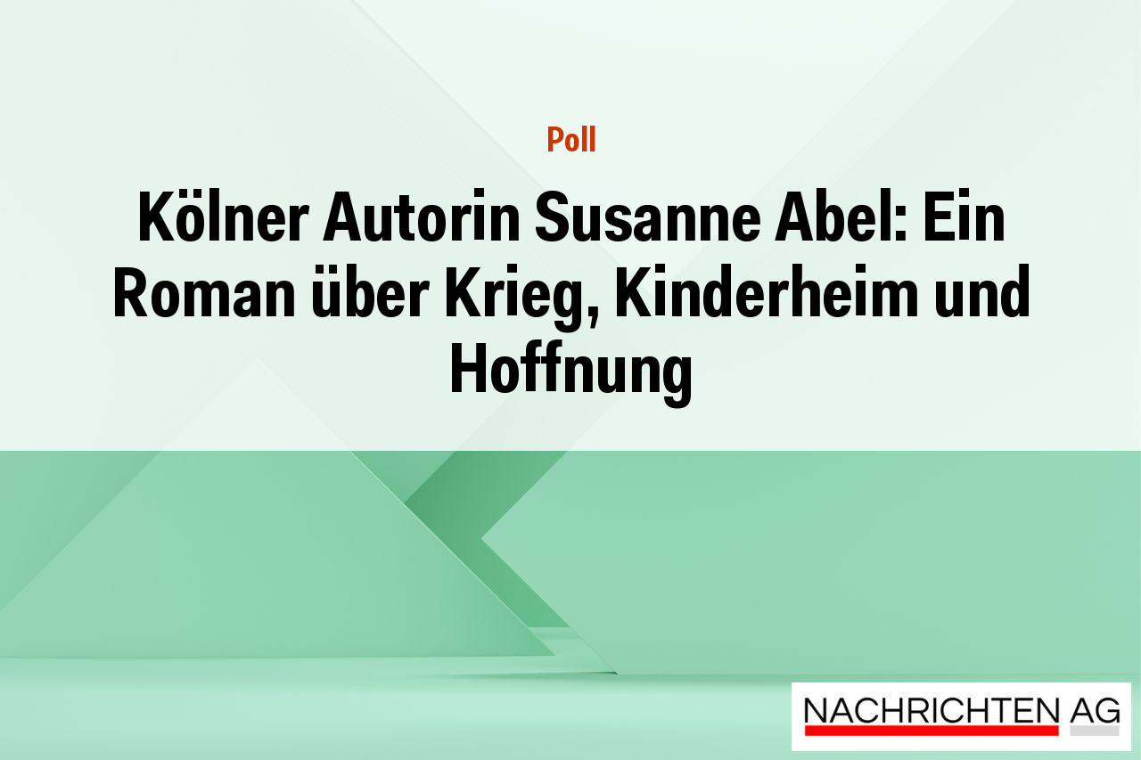 Kölner Autorin Susanne Abel: Ein Roman über Krieg, Kinderheim und Hoffnung