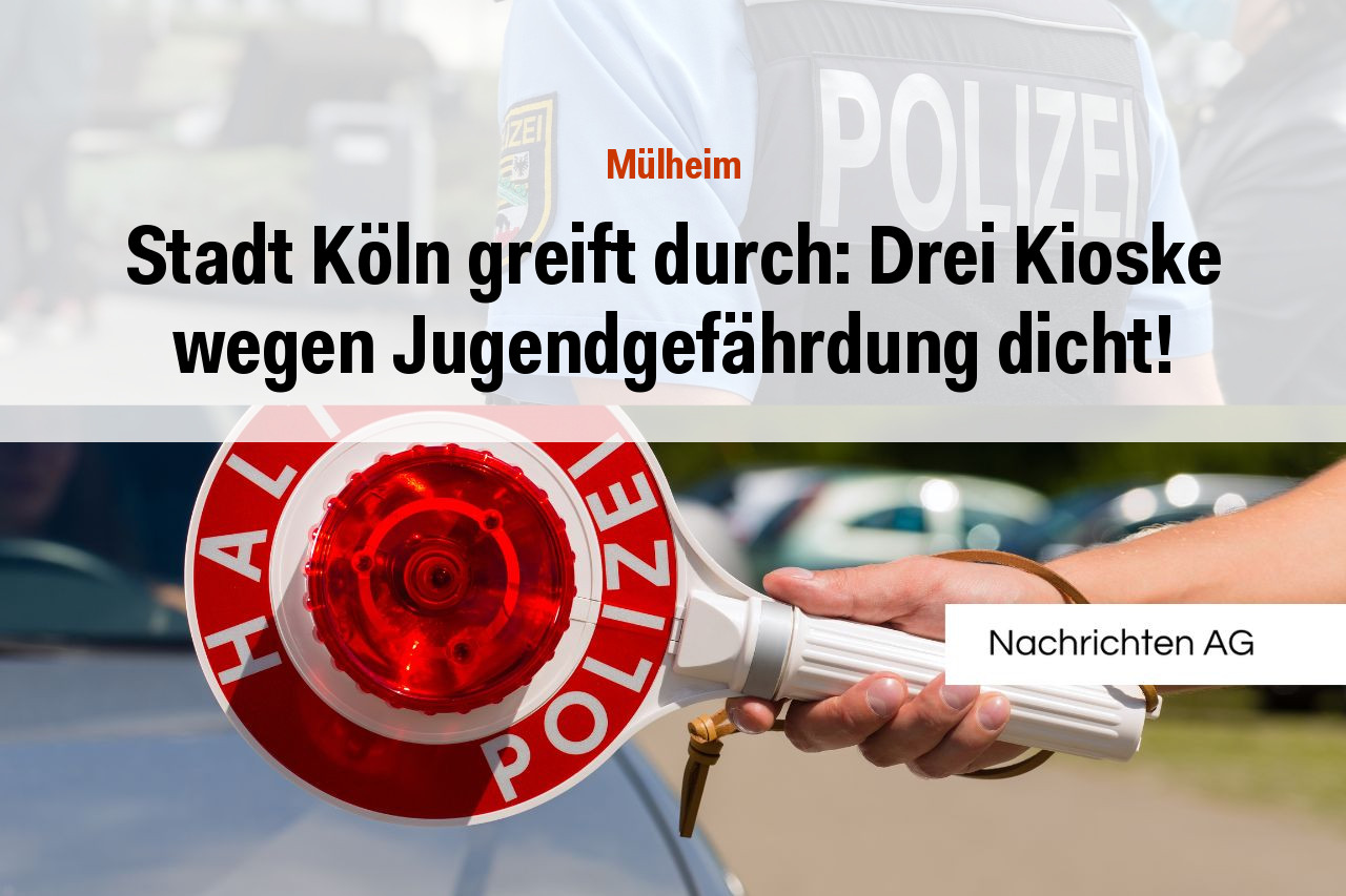 Stadt Köln greift durch: Drei Kioske wegen Jugendgefährdung dicht!