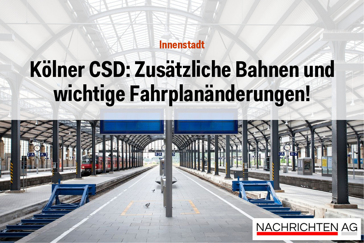 Kölner CSD: Zusätzliche Bahnen und wichtige Fahrplanänderungen!