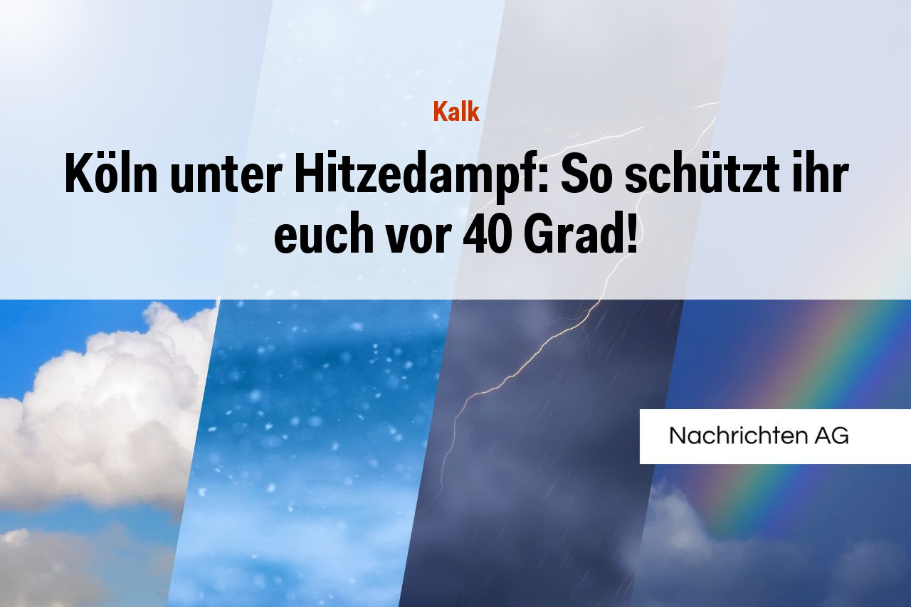 Köln unter Hitzedampf: So schützt ihr euch vor 40 Grad!