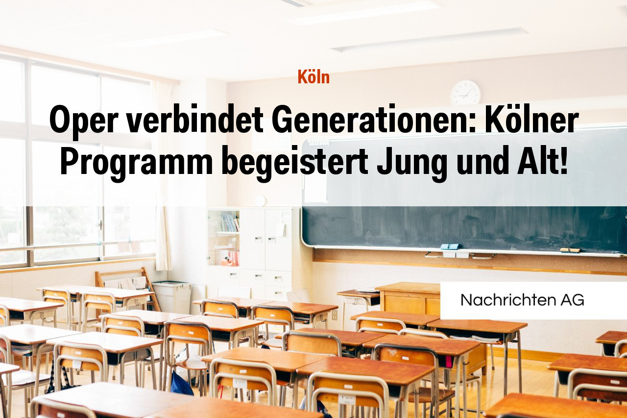 Oper verbindet Generationen: Kölner Programm begeistert Jung und Alt!
