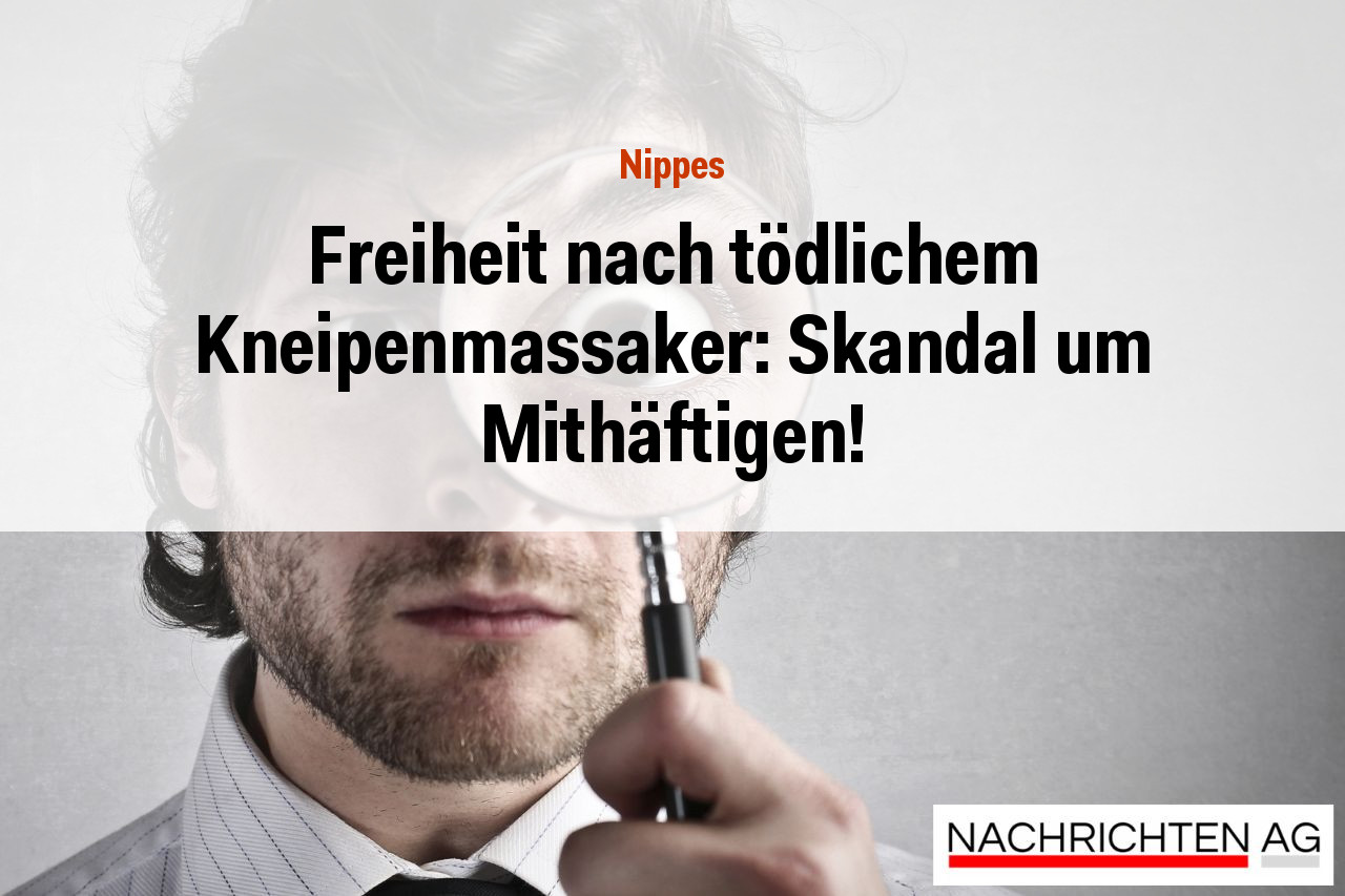 Freiheit nach tödlichem Kneipenmassaker: Skandal um Mithäftigen!