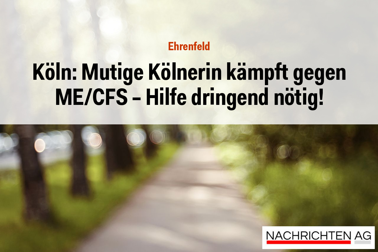Köln: Mutige Kölnerin kämpft gegen ME/CFS – Hilfe dringend nötig!