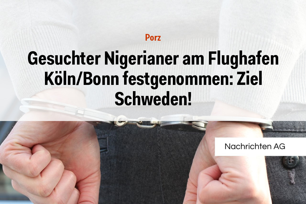 Gesuchter Nigerianer am Flughafen Köln/Bonn festgenommen: Ziel Schweden!