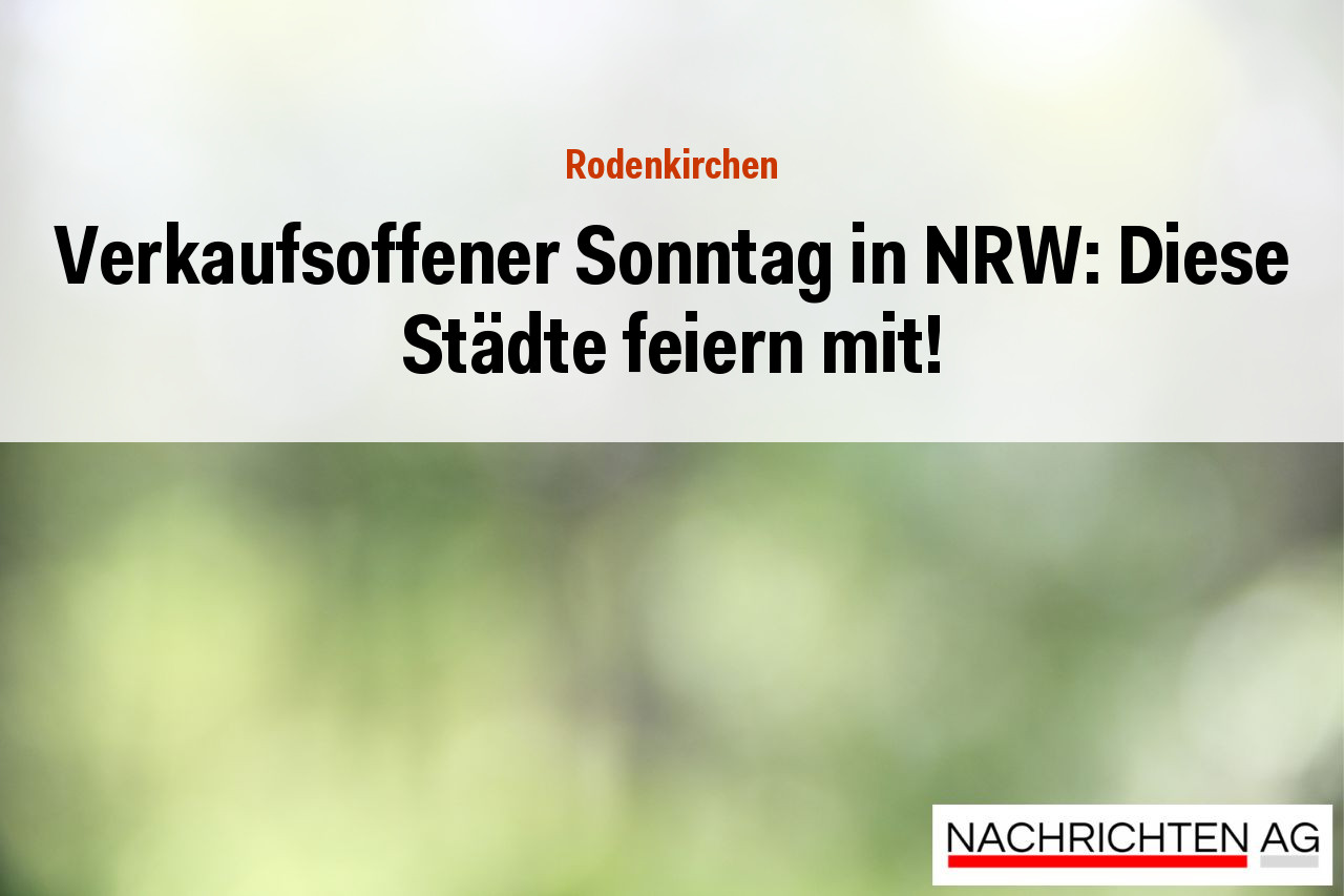 Verkaufsoffener Sonntag in NRW: Diese Städte feiern mit!