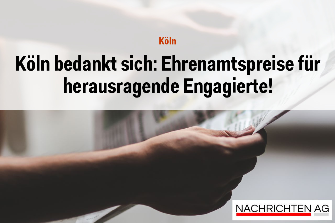 Köln bedankt sich: Ehrenamtspreise für herausragende Engagierte!