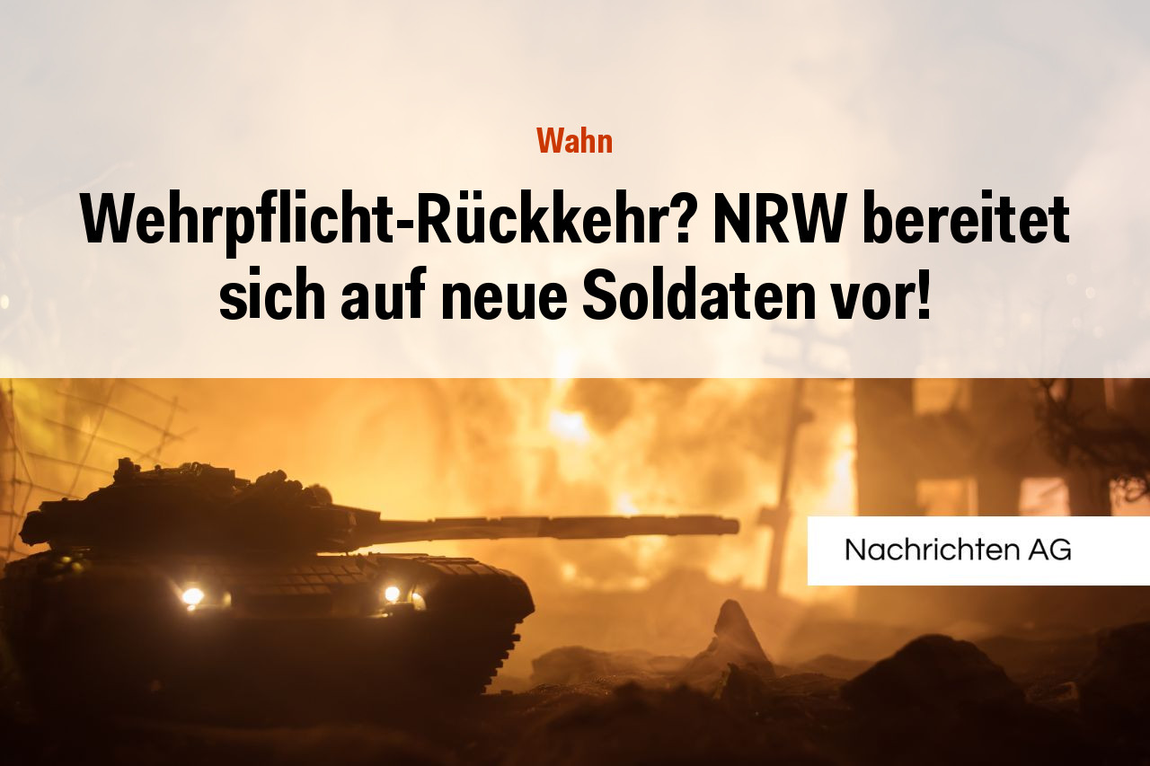 Wehrpflicht-Rückkehr? NRW bereitet sich auf neue Soldaten vor!