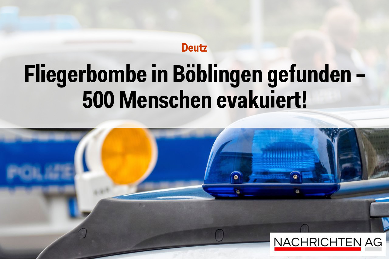 Fliegerbombe in Böblingen gefunden – 500 Menschen evakuiert!