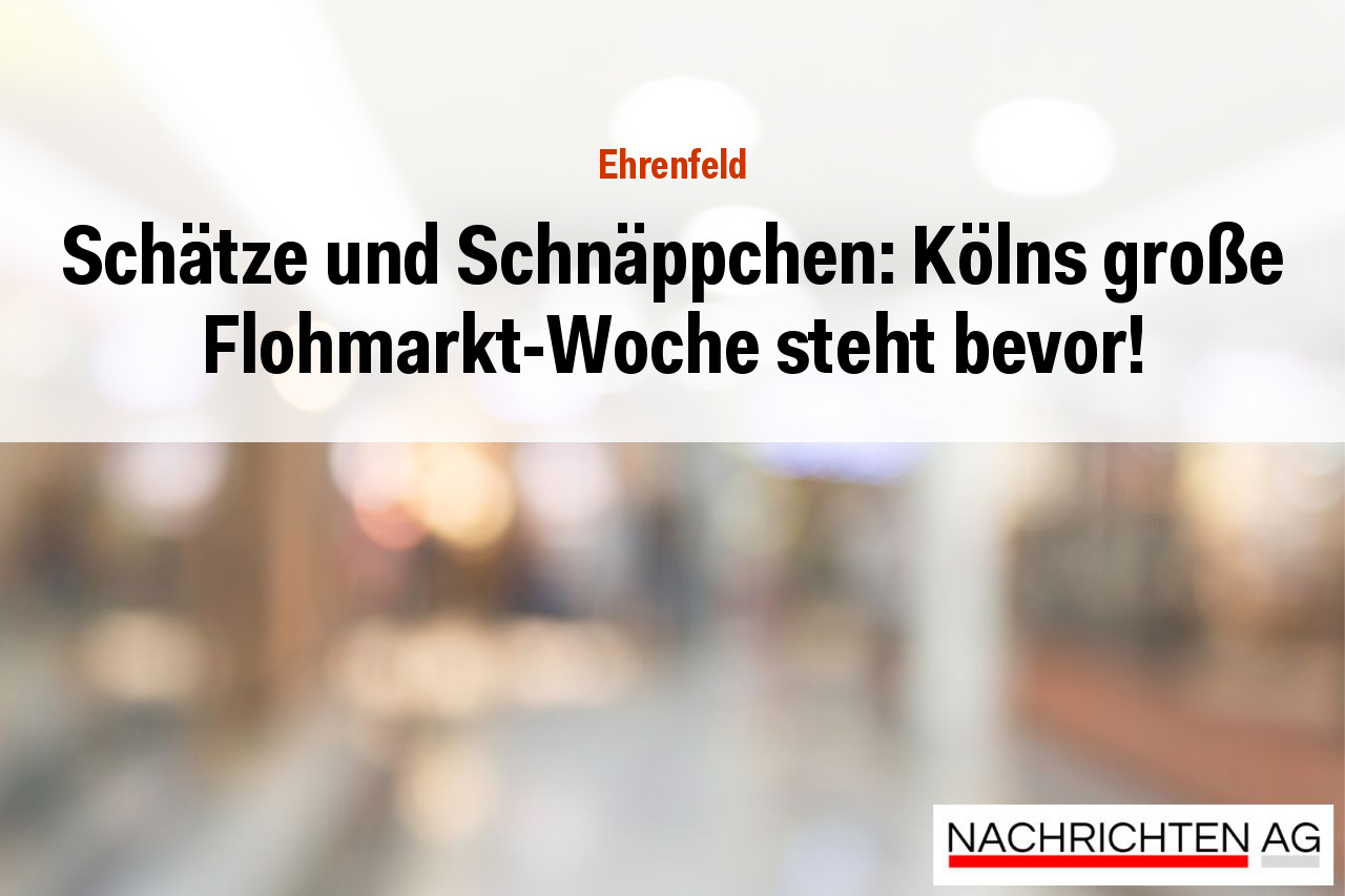 Schätze und Schnäppchen: Kölns große Flohmarkt-Woche steht bevor!