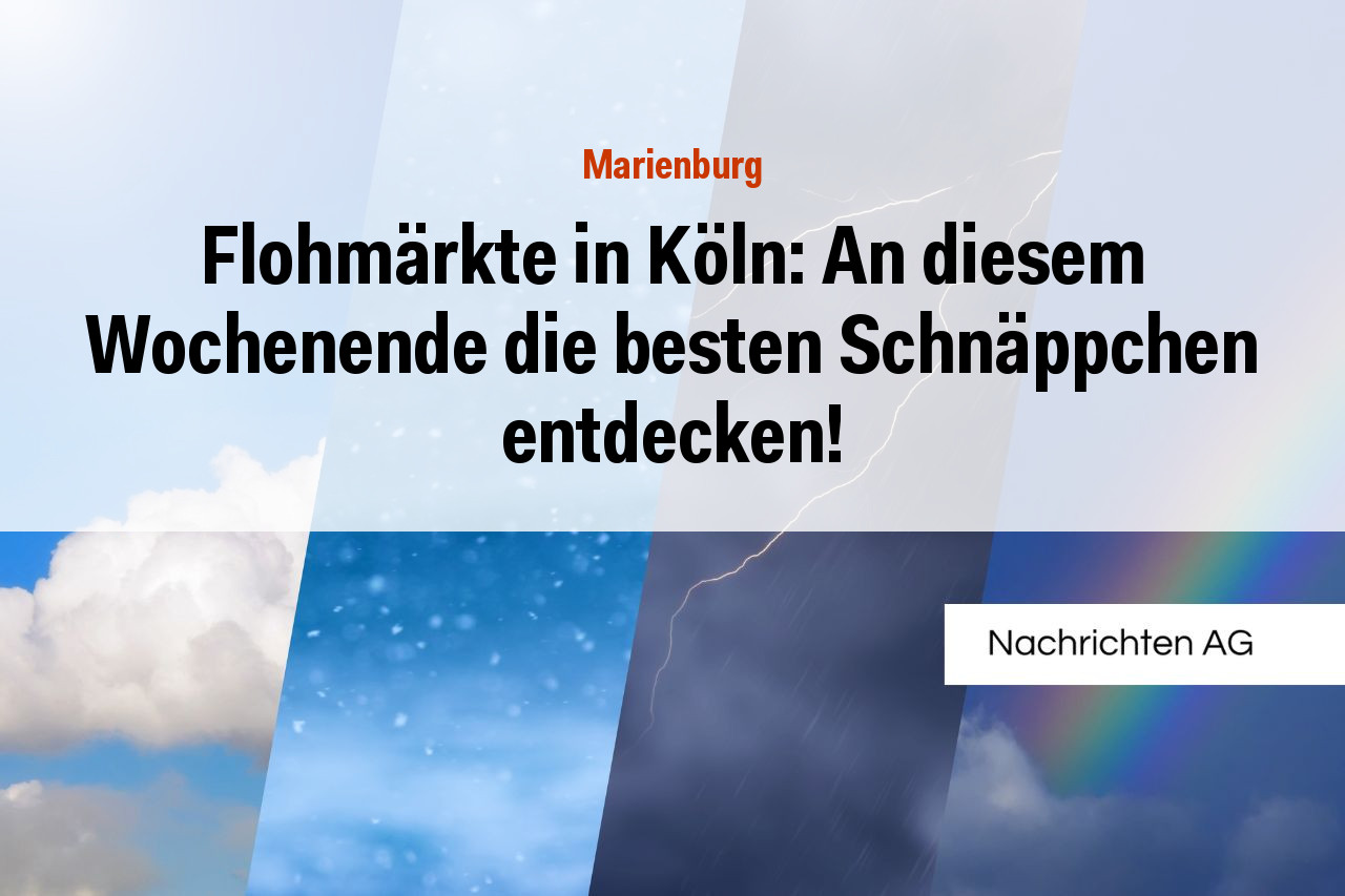 Flohmärkte in Köln: An diesem Wochenende die besten Schnäppchen entdecken!