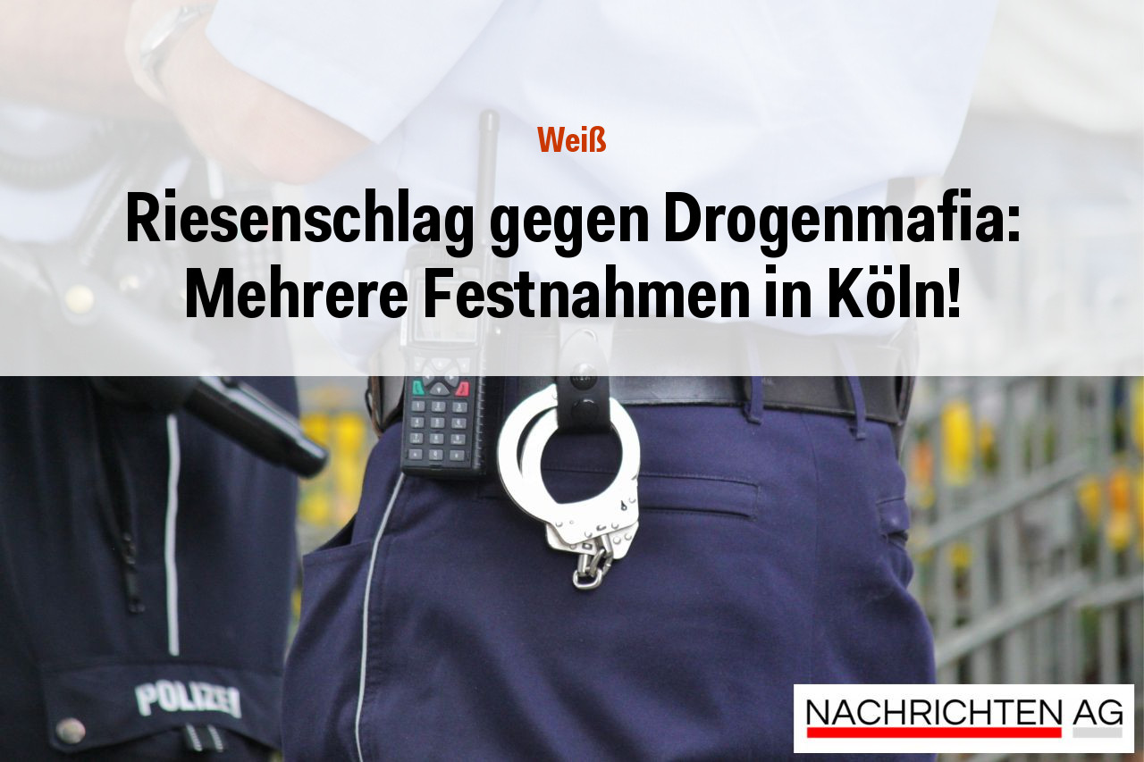 Riesenschlag gegen Drogenmafia: Mehrere Festnahmen in Köln!