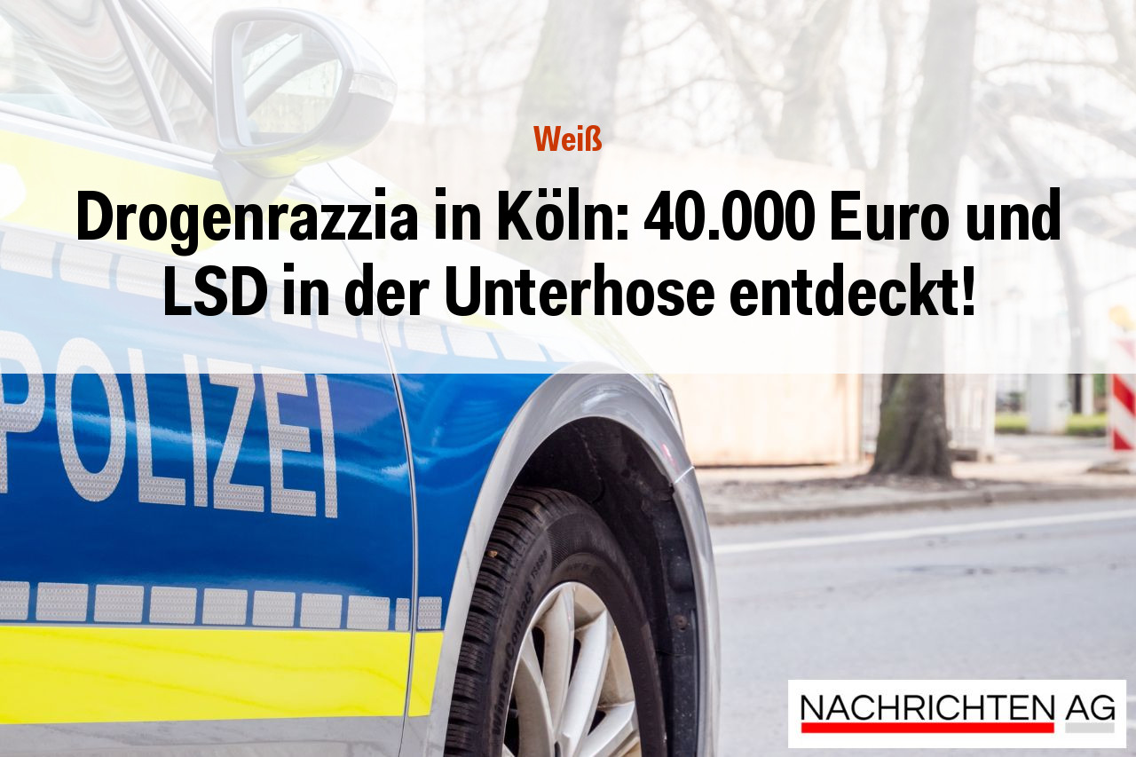 Drogenrazzia in Köln: 40.000 Euro und LSD in der Unterhose entdeckt!
