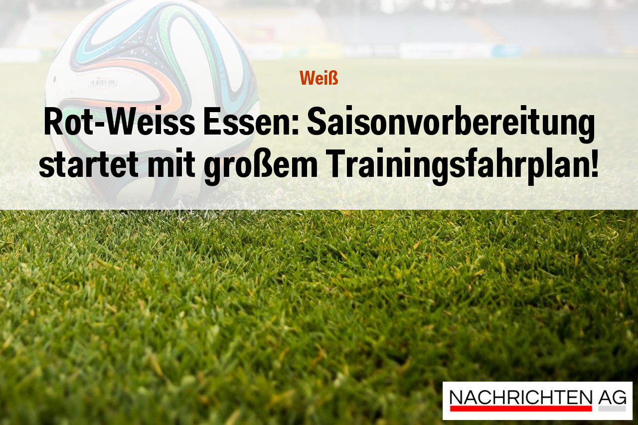Rot-Weiss Essen: Saisonvorbereitung startet mit großem Trainingsfahrplan!