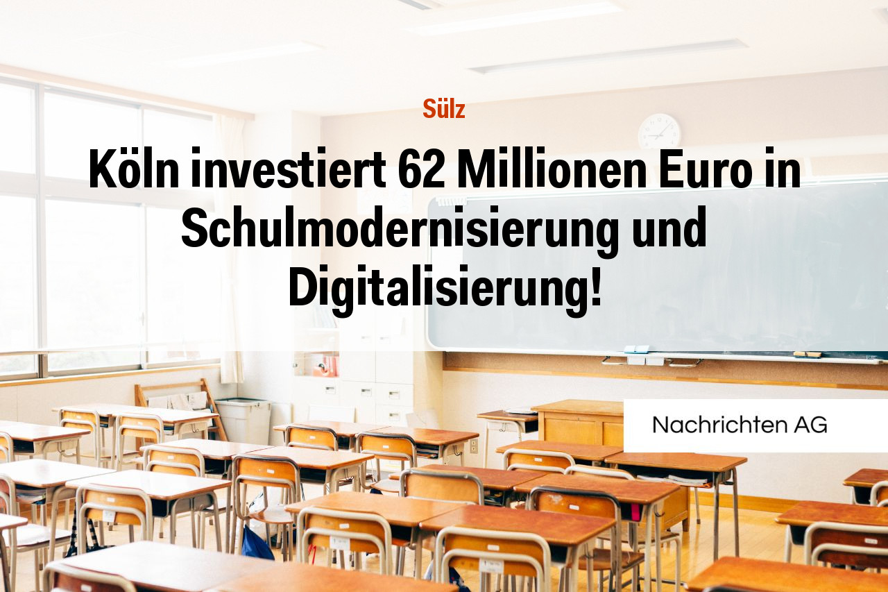 Köln investiert 62 Millionen Euro in Schulmodernisierung und Digitalisierung!