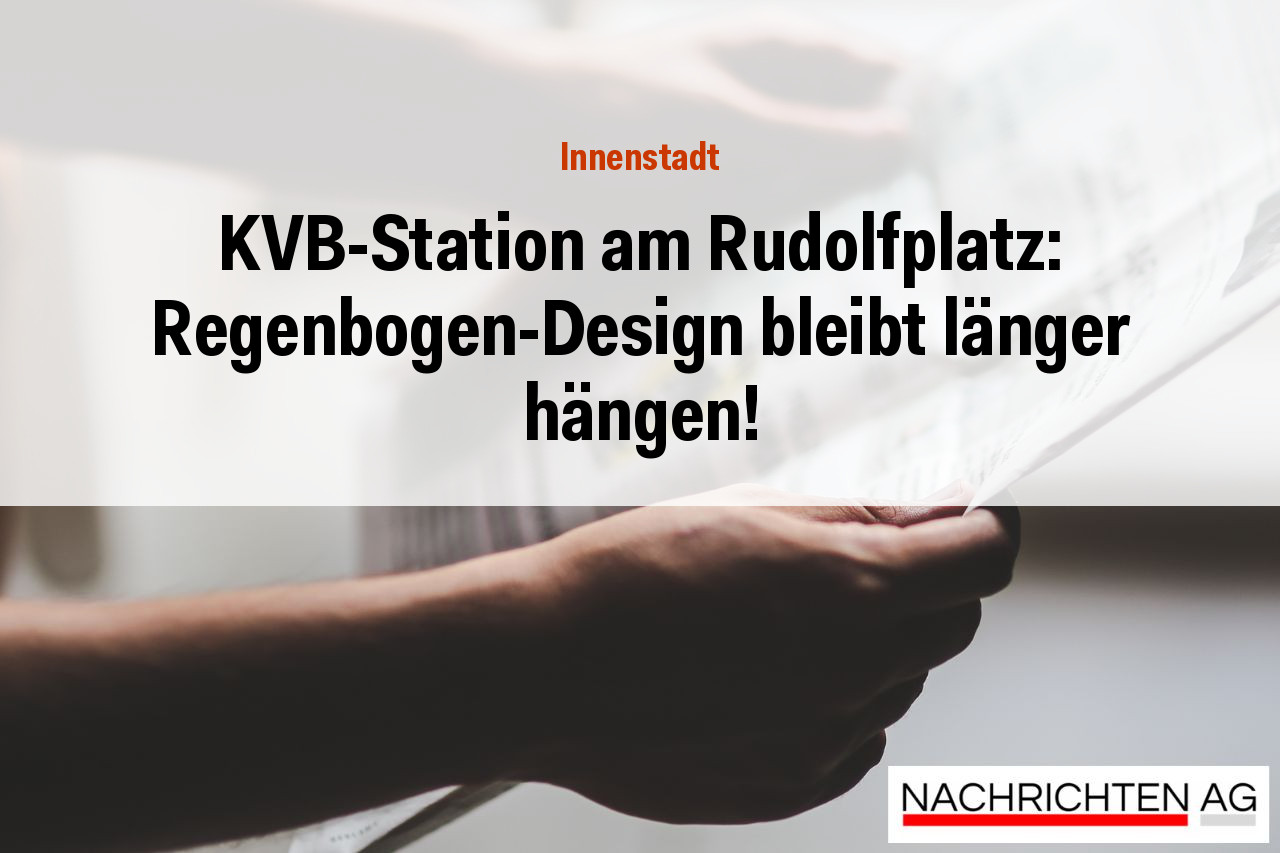 KVB-Station am Rudolfplatz: Regenbogen-Design bleibt länger hängen!
