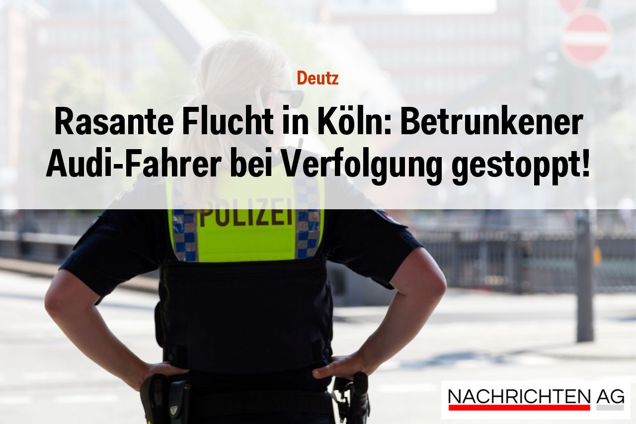 Rasante Flucht in Köln: Betrunkener Audi-Fahrer bei Verfolgung gestoppt!
