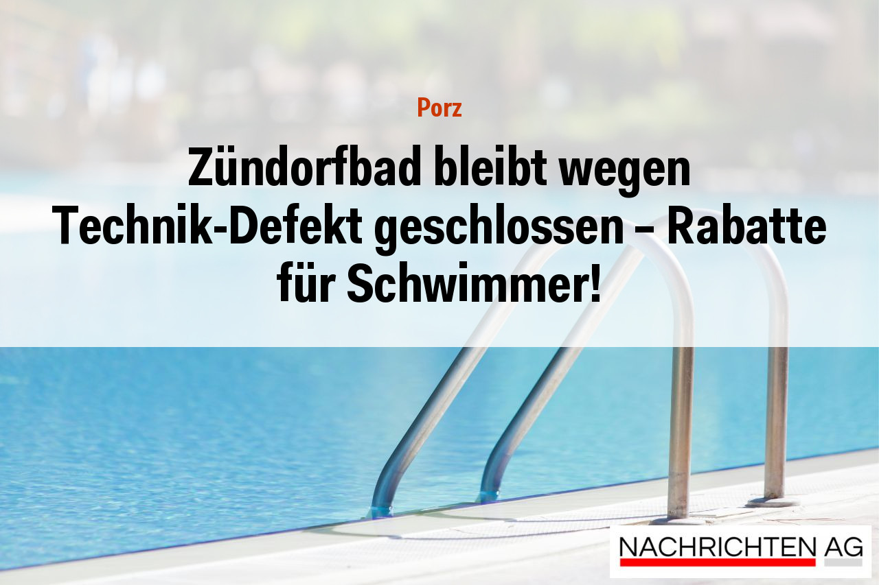 Zündorfbad bleibt wegen Technik-Defekt geschlossen – Rabatte für Schwimmer!