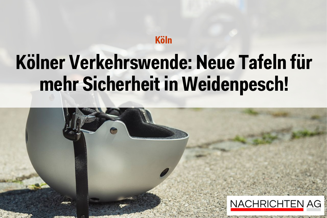 Kölner Verkehrswende: Neue Tafeln für mehr Sicherheit in Weidenpesch!