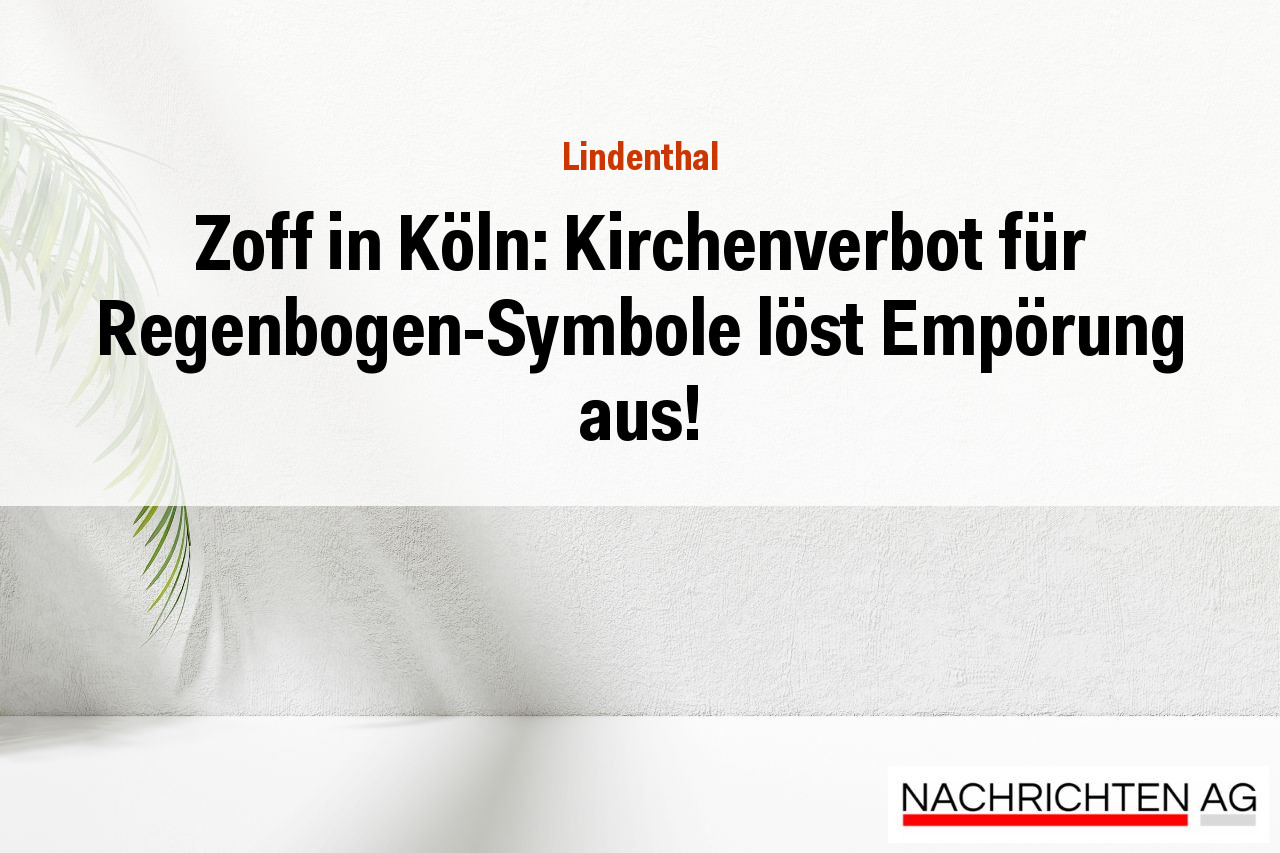 Zoff in Köln: Kirchenverbot für Regenbogen-Symbole löst Empörung aus!