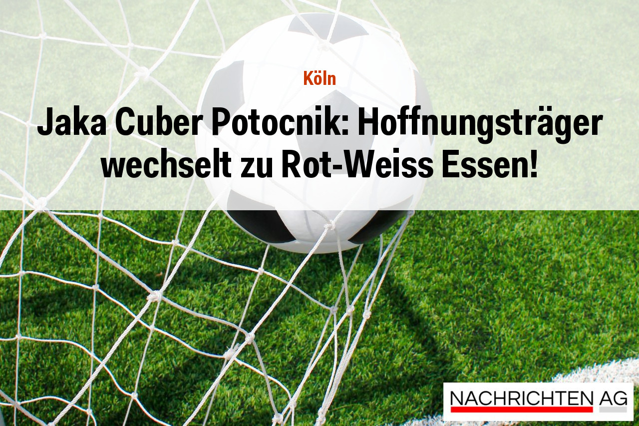 Jaka Cuber Potocnik: Hoffnungsträger wechselt zu Rot-Weiss Essen!