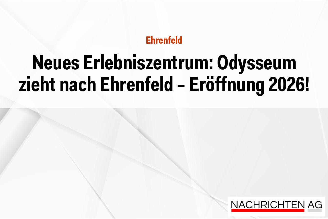 Neues Erlebniszentrum: Odysseum zieht nach Ehrenfeld – Eröffnung 2026!