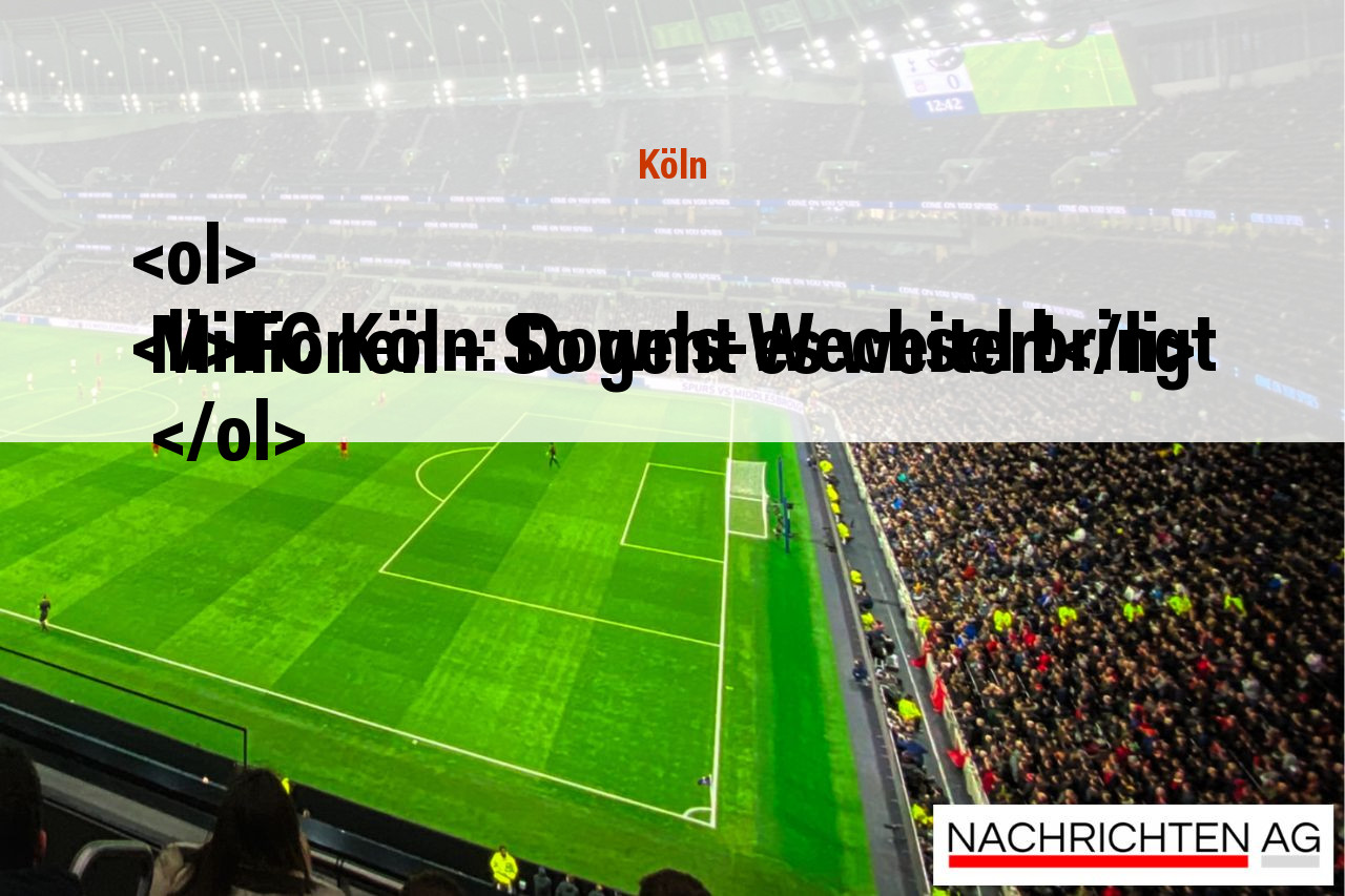 <ol>
<li>FC Köln: Downs-Wechsel bringt Millionen – So geht es weiter!</li>
</ol>