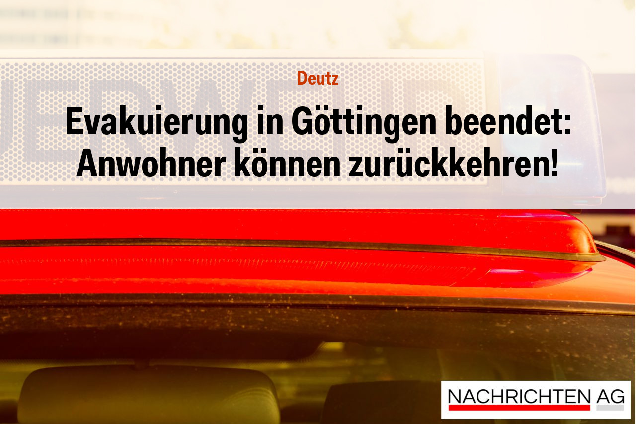 Evakuierung in Göttingen beendet: Anwohner können zurückkehren!