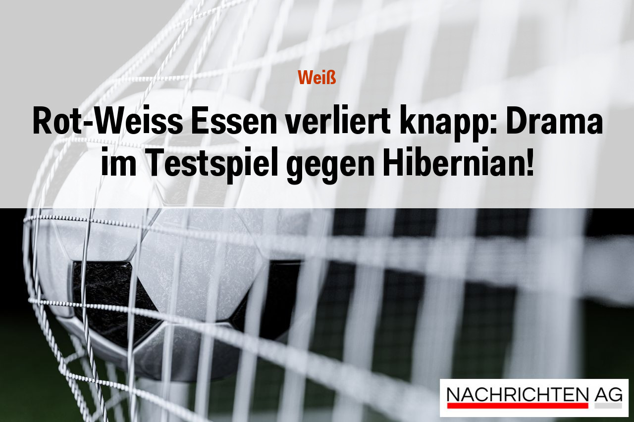 Rot-Weiss Essen verliert knapp: Drama im Testspiel gegen Hibernian!