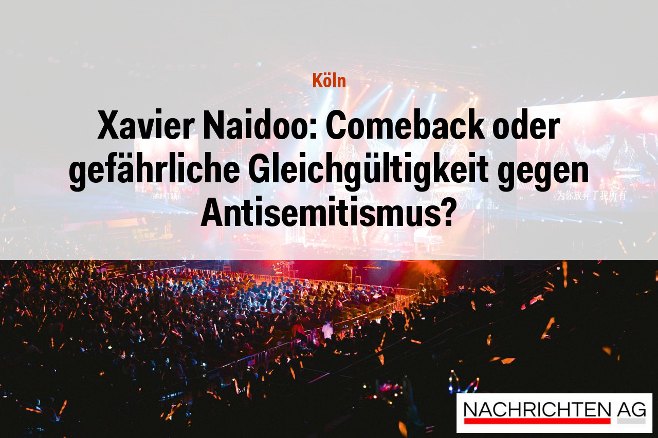 Xavier Naidoo: Comeback oder gefährliche Gleichgültigkeit gegen Antisemitismus?