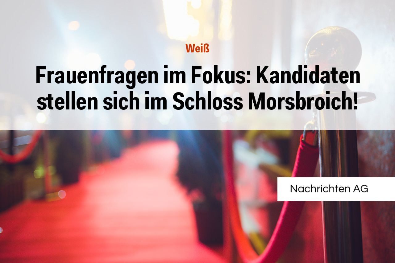 Frauenfragen im Fokus: Kandidaten stellen sich im Schloss Morsbroich!