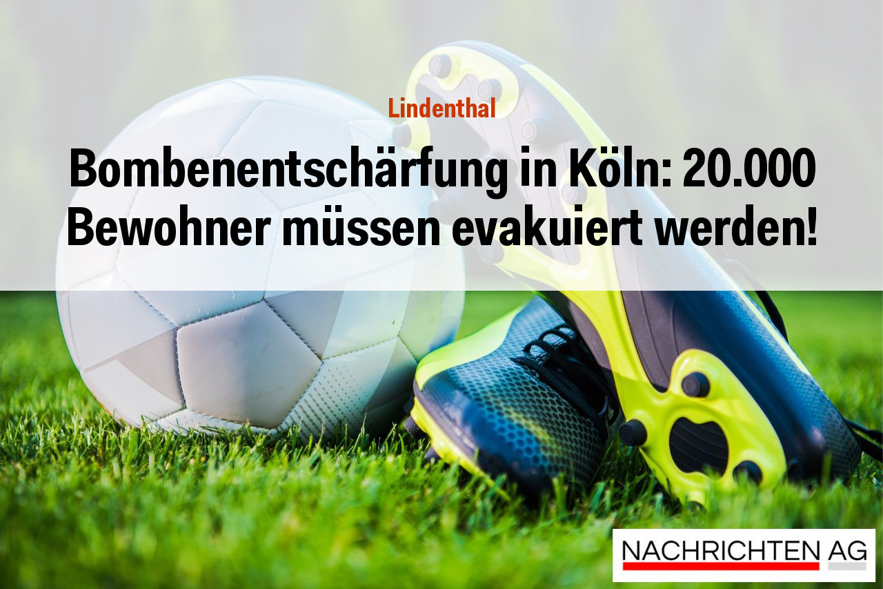 Bombenentschärfung in Köln: 20.000 Bewohner müssen evakuiert werden!
