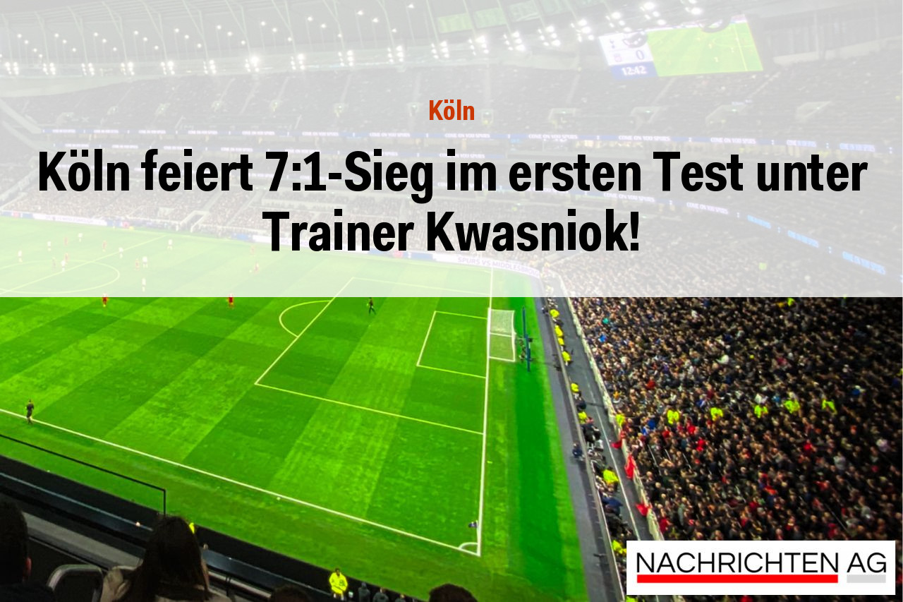 Köln feiert 7:1-Sieg im ersten Test unter Trainer Kwasniok!