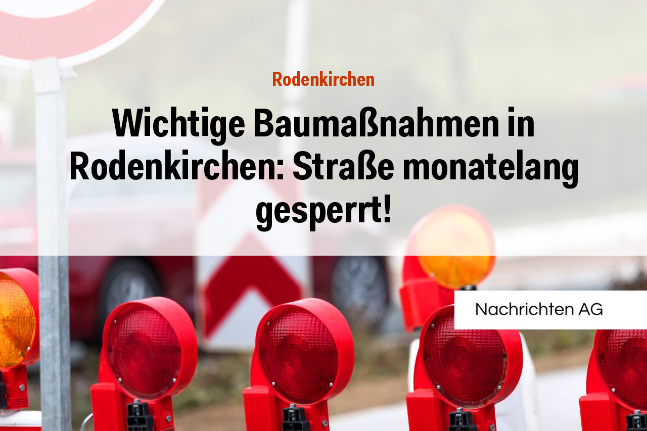 Wichtige Baumaßnahmen in Rodenkirchen: Straße monatelang gesperrt!