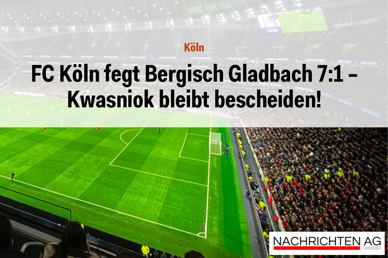 FC Köln fegt Bergisch Gladbach 7:1 – Kwasniok bleibt bescheiden!