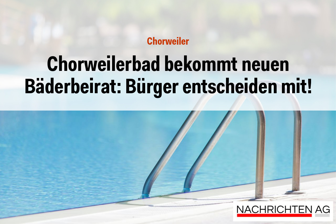 Chorweilerbad bekommt neuen Bäderbeirat: Bürger entscheiden mit!