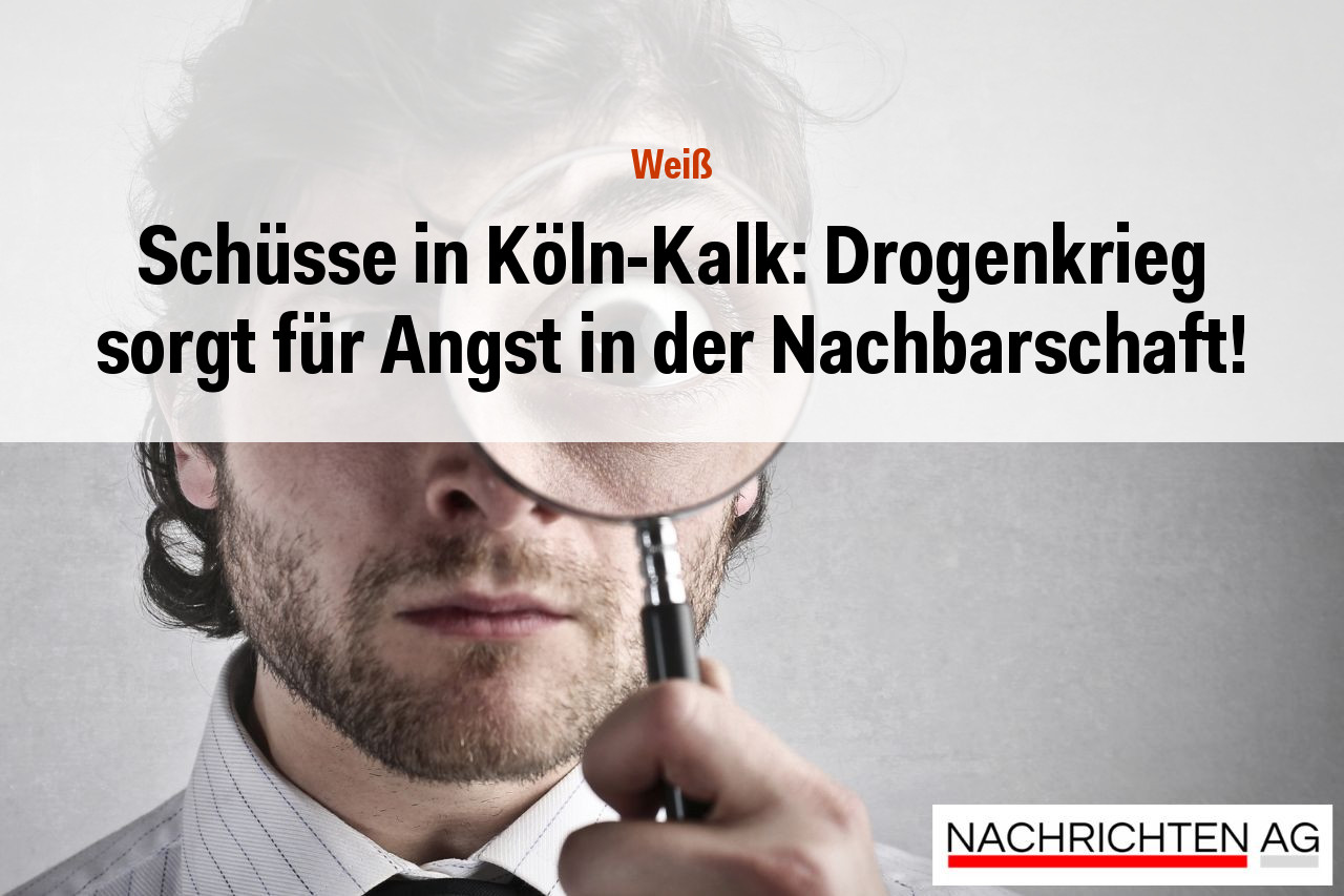 Schüsse in Köln-Kalk: Drogenkrieg sorgt für Angst in der Nachbarschaft!