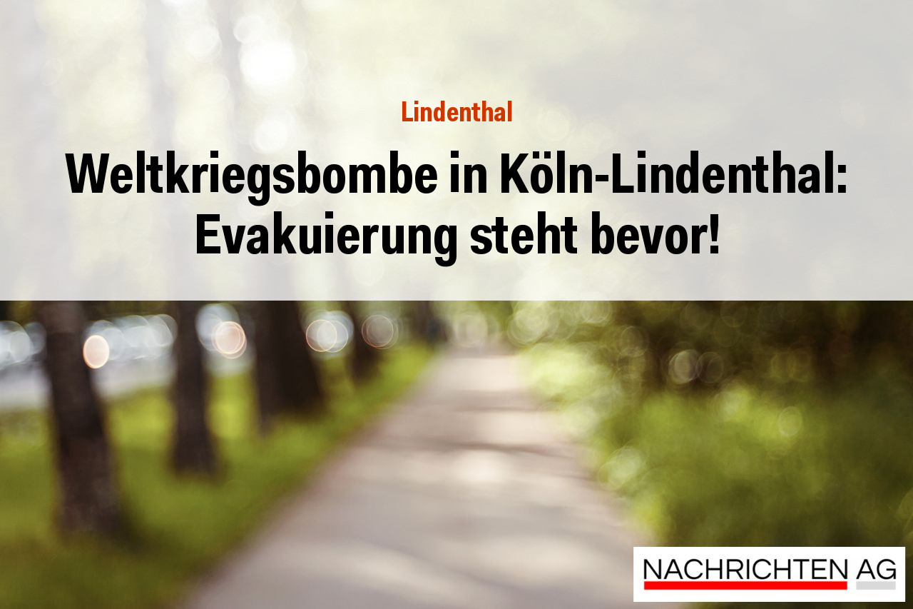 Weltkriegsbombe in Köln-Lindenthal: Evakuierung steht bevor!