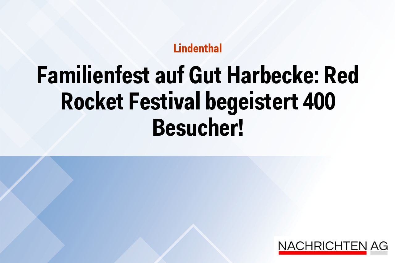 Familienfest auf Gut Harbecke: Red Rocket Festival begeistert 400 Besucher!