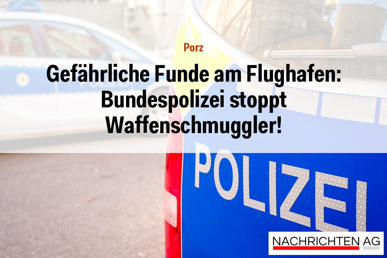 Gefährliche Funde am Flughafen: Bundespolizei stoppt Waffenschmuggler!