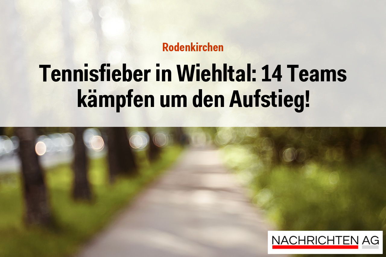 Tennisfieber in Wiehltal: 14 Teams kämpfen um den Aufstieg!