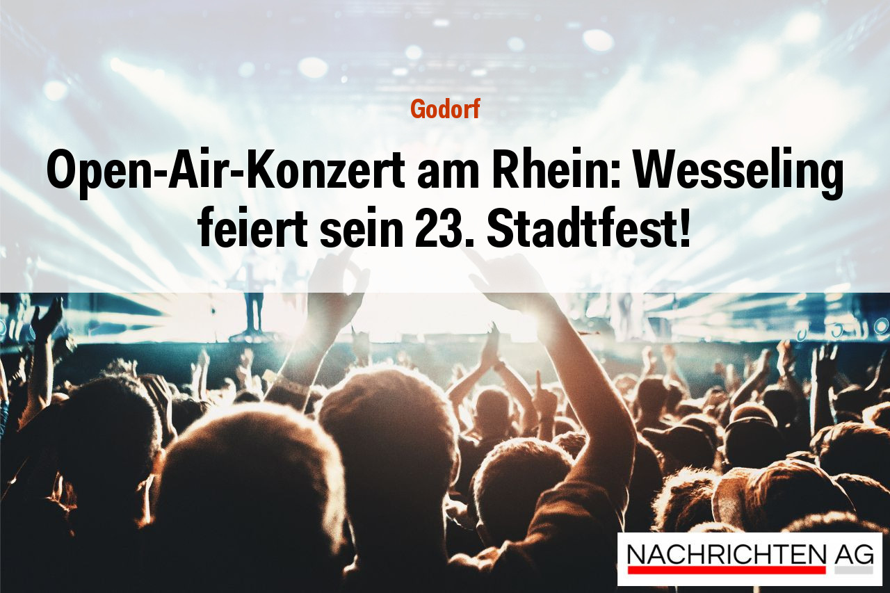 Open-Air-Konzert am Rhein: Wesseling feiert sein 23. Stadtfest!