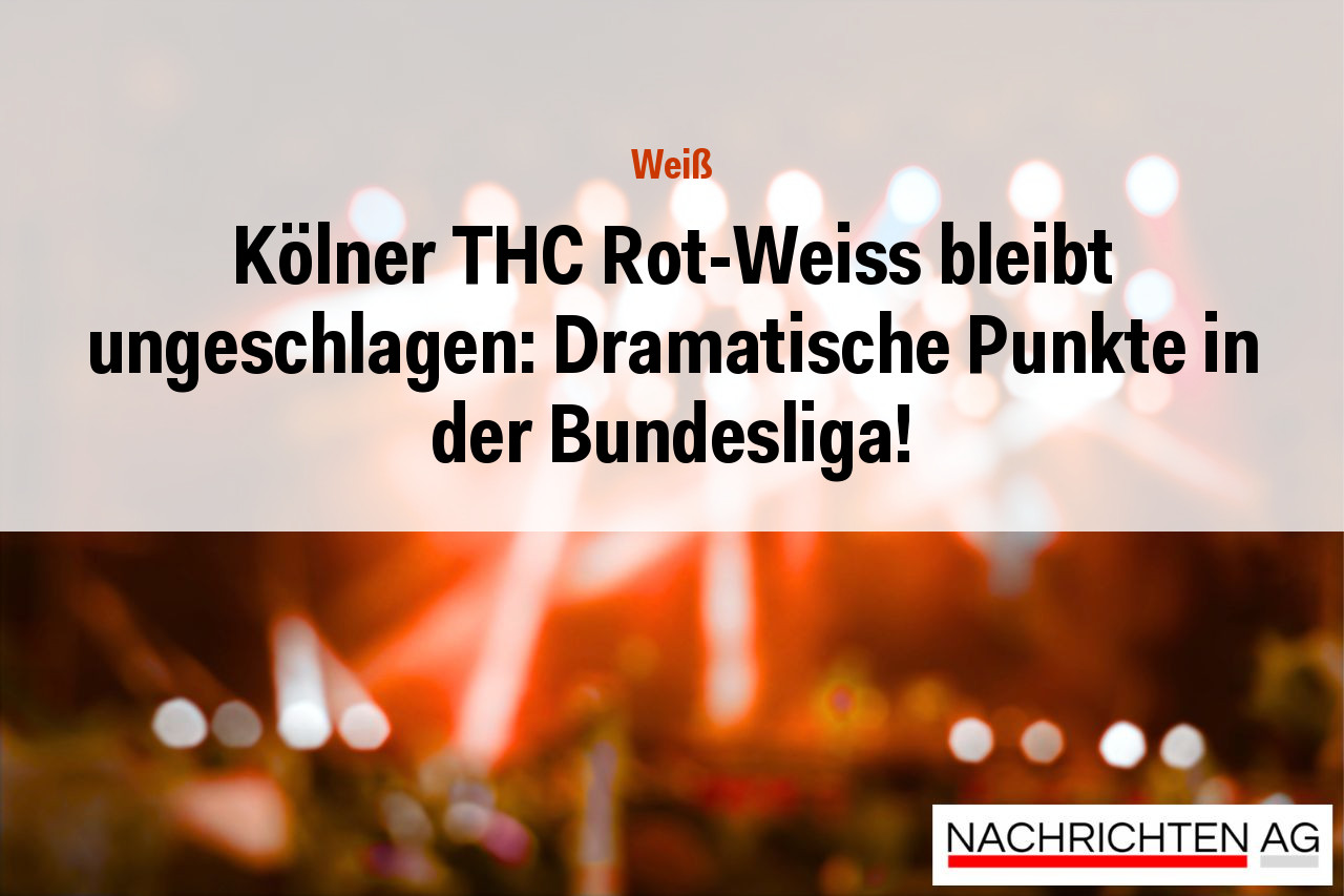 Kölner THC Rot-Weiss bleibt ungeschlagen: Dramatische Punkte in der Bundesliga!