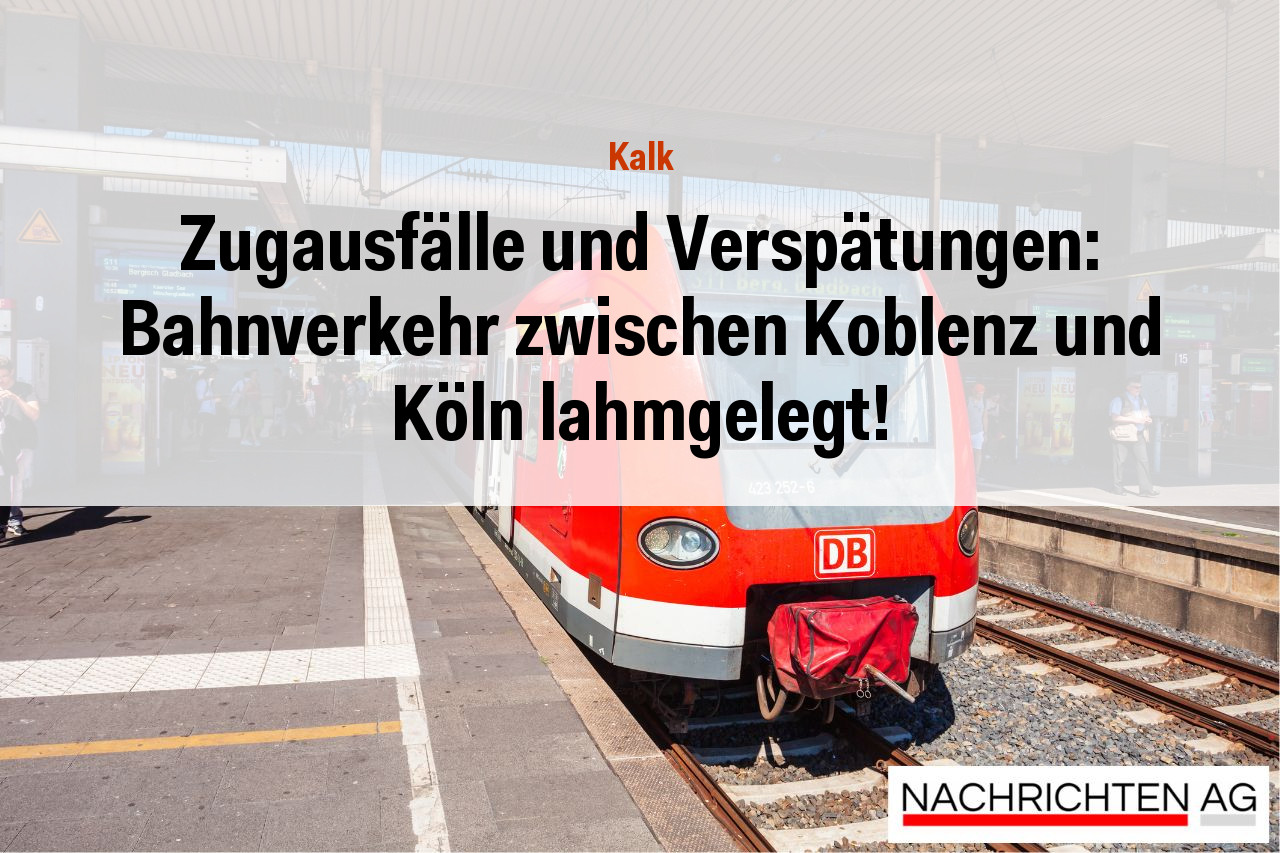 Zugausfälle und Verspätungen: Bahnverkehr zwischen Koblenz und Köln lahmgelegt!