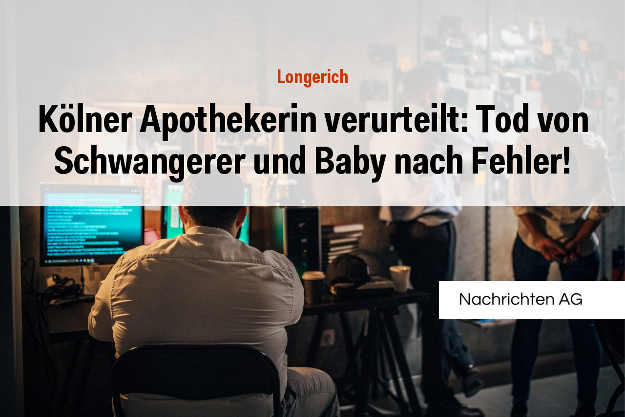 Kölner Apothekerin verurteilt: Tod von Schwangerer und Baby nach Fehler!