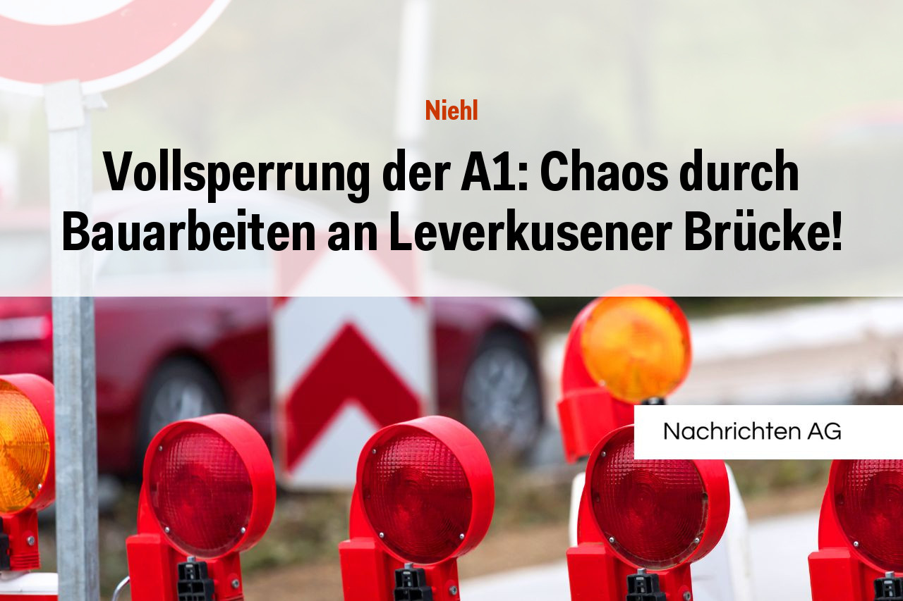 Vollsperrung der A1: Chaos durch Bauarbeiten an Leverkusener Brücke!